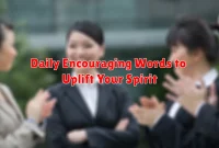 Daily Encouraging Words to Uplift Your Spirit