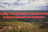 Fueling Your Workday: Powerful Words of Encouragement and Motivation