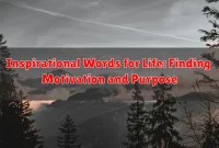 Inspirational Words for Life: Finding Motivation and Purpose