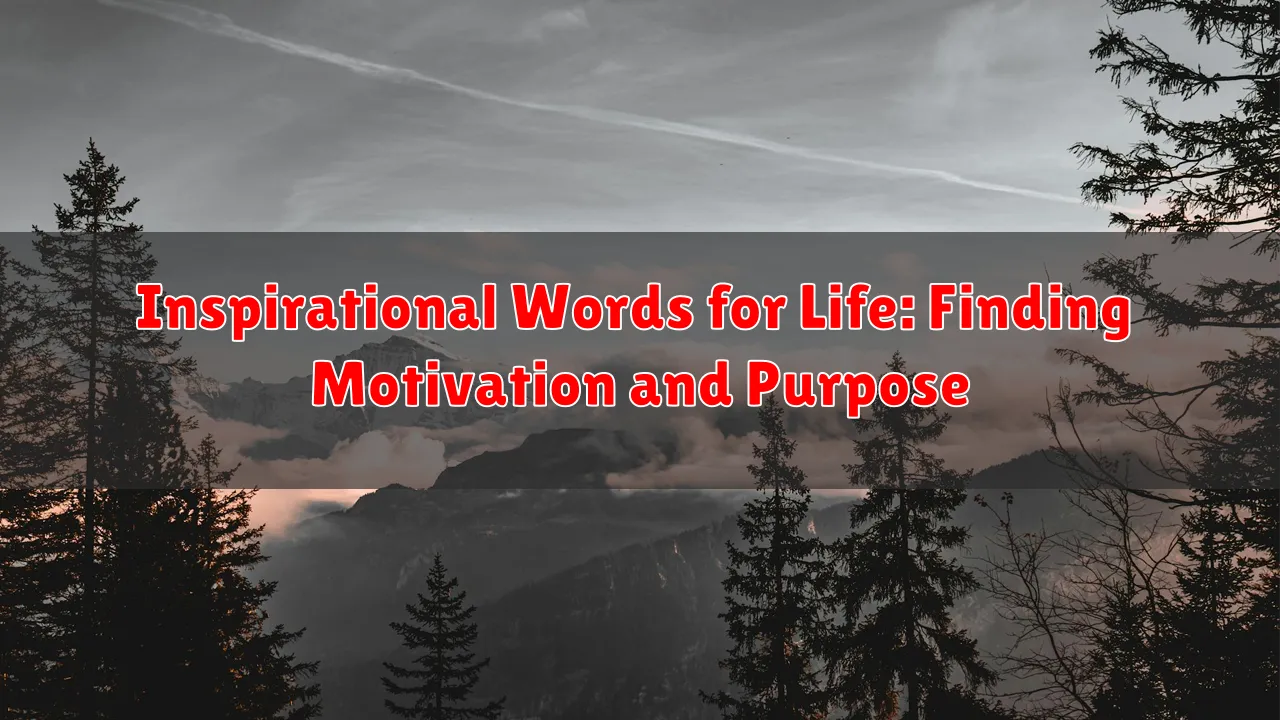 Inspirational Words for Life: Finding Motivation and Purpose