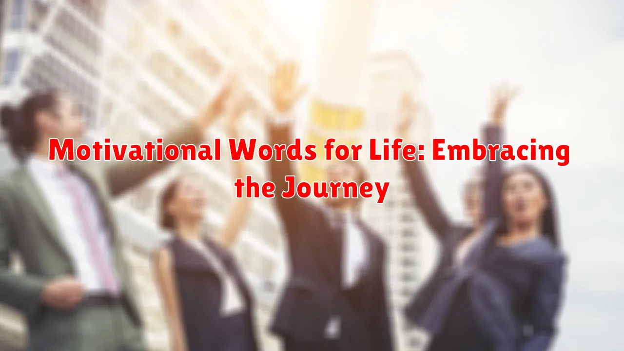 Motivational Words for Life: Embracing the Journey