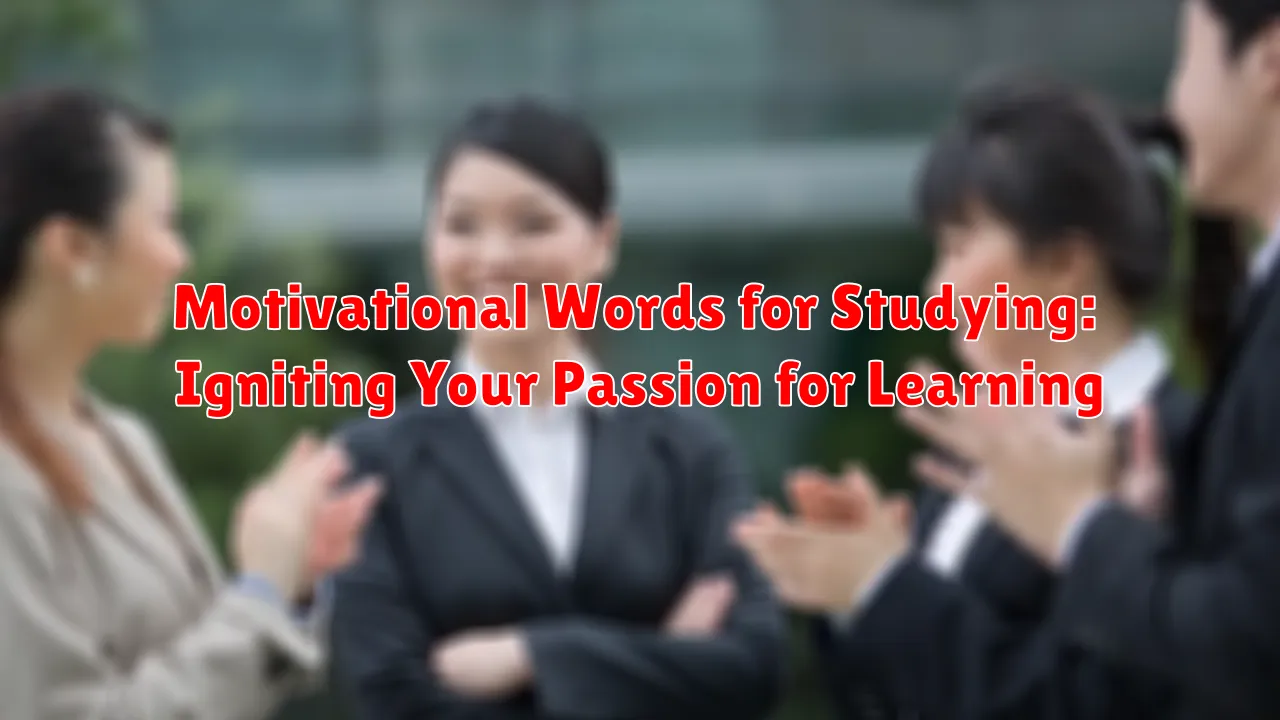 Motivational Words for Studying: Igniting Your Passion for Learning